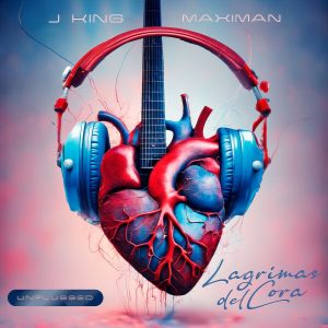 J King y Maximan – Lagrimas del Cora (Unplugged)